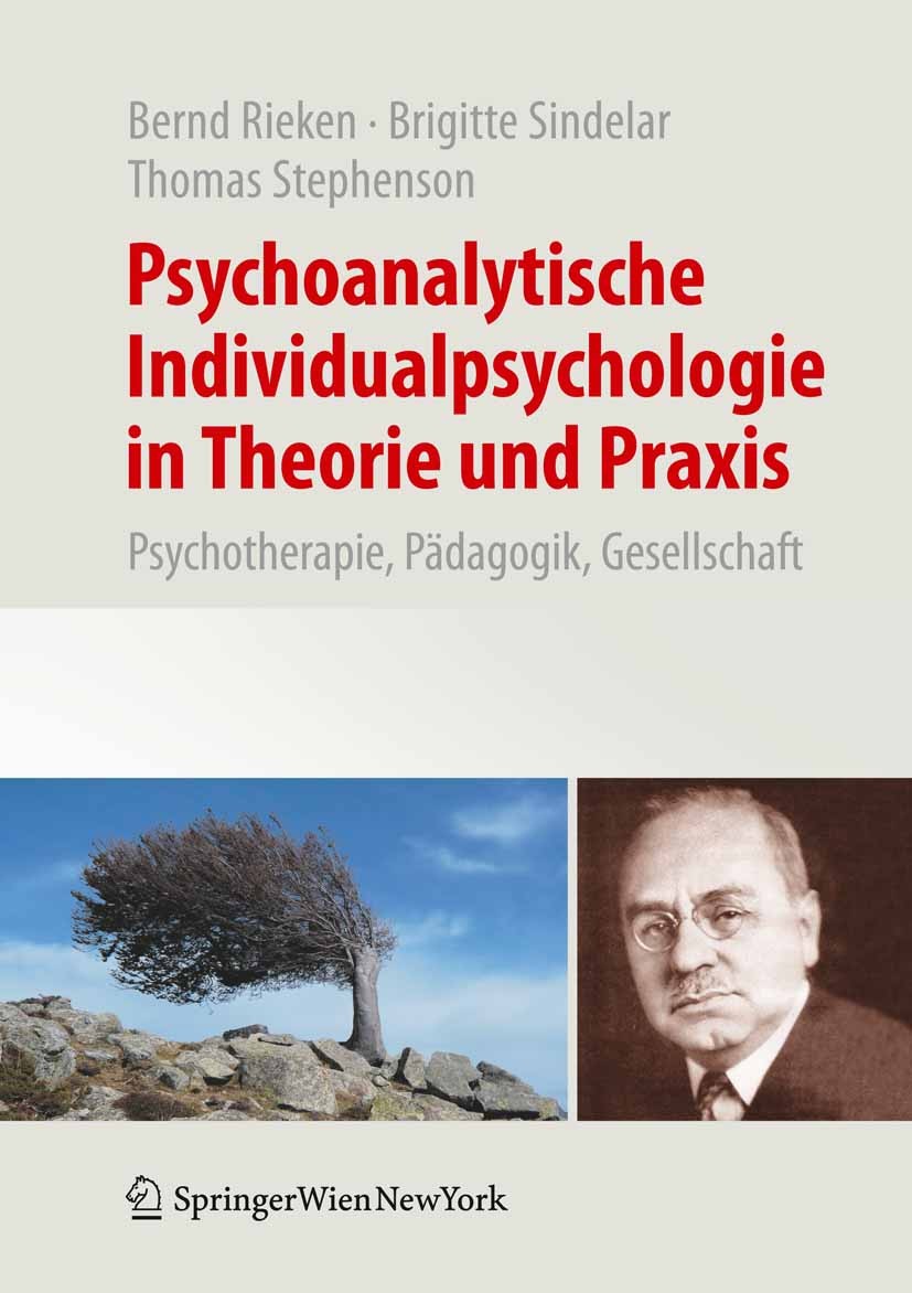 Titlebook: Psychoanalytische Individualpsychologie in Theorie und Praxis; Psychotherapie, Päda Bernd Rieken,Brigitte Sindelar,Thomas Stephenson Book 2 Titlebook: Psychoanalytische Individualpsychologie in Theorie und Praxis; Psychotherapie, Päda Bernd Rieken,Brigitte Sindelar,Thomas Stephenson Book 2