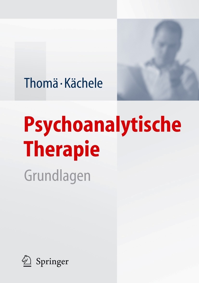 Titlebook: Psychoanalytische Therapie; Grundlagen Helmut Thomä,Horst Kächele Book 2006Latest edition Springer-Verlag Berlin Heidelberg 2006 Erstinterv Titlebook: Psychoanalytische Therapie; Grundlagen Helmut Thomä,Horst Kächele Book 2006Latest edition Springer-Verlag Berlin Heidelberg 2006 Erstinterv