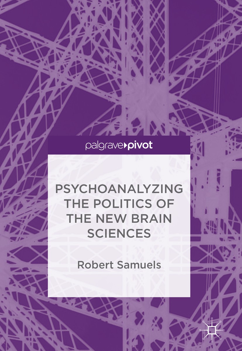 Titlebook: Psychoanalyzing the Politics of the New Brain Sciences; Robert Samuels Book 2017 The Editor(s) (if applicable) and The Author(s) 2017 evol Titlebook: Psychoanalyzing the Politics of the New Brain Sciences; Robert Samuels Book 2017 The Editor(s) (if applicable) and The Author(s) 2017 evol