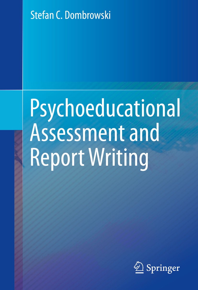 Titlebook: Psychoeducational Assessment and Report Writing; Stefan C. Dombrowski Textbook 20151st edition Springer Science+Business Media New York 20 Titlebook: Psychoeducational Assessment and Report Writing; Stefan C. Dombrowski Textbook 20151st edition Springer Science+Business Media New York 20