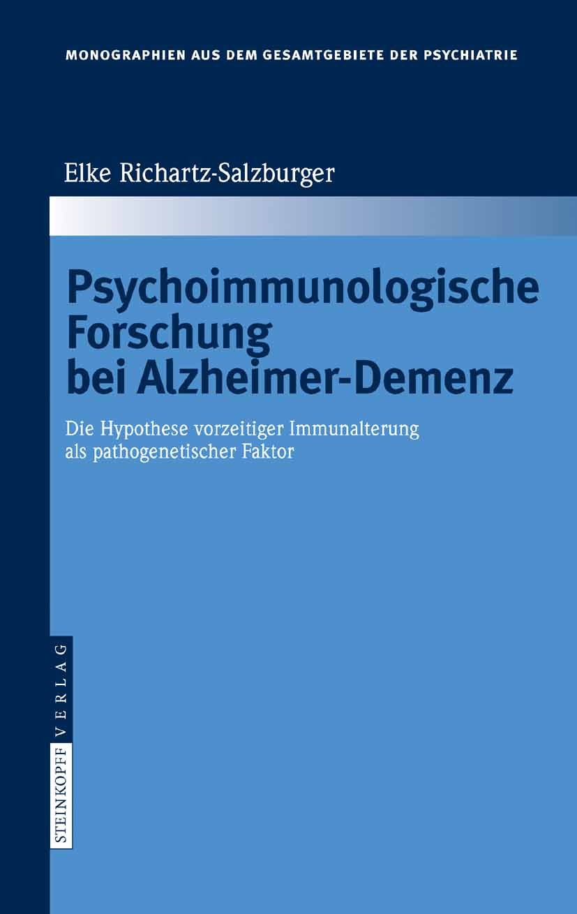 Titlebook: Psychoimmunologische Forschung bei Alzheimer-Demenz; Die Hypothese vorzei Elke Richartz-Salzburger Book 2008 Steinkopff-Verlag Darmstadt 20 Titlebook: Psychoimmunologische Forschung bei Alzheimer-Demenz; Die Hypothese vorzei Elke Richartz-Salzburger Book 2008 Steinkopff-Verlag Darmstadt 20