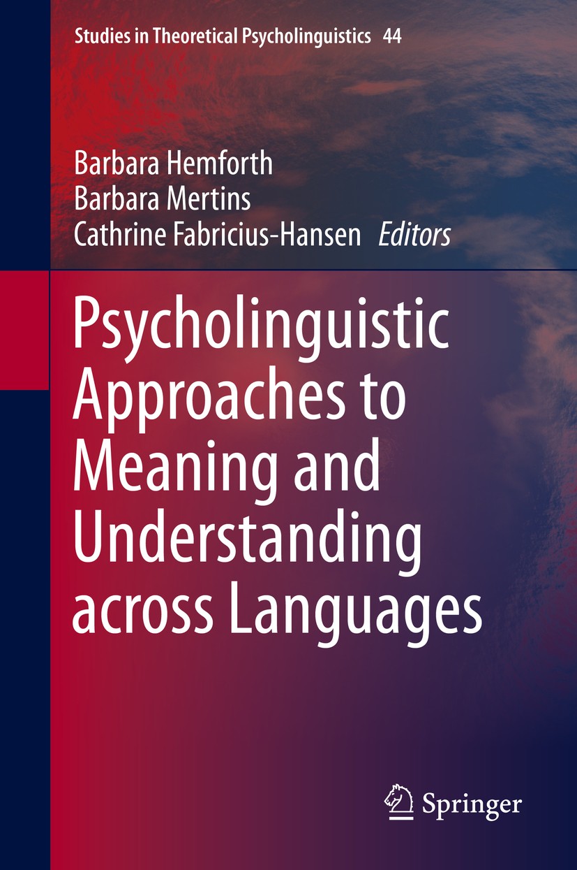 Titlebook: Psycholinguistic Approaches to Meaning and Understanding across Languages; Barbara Hemforth,Barbara Mertins,Cathrine Fabriciu Book 2014 Sp Titlebook: Psycholinguistic Approaches to Meaning and Understanding across Languages; Barbara Hemforth,Barbara Mertins,Cathrine Fabriciu Book 2014 Sp
