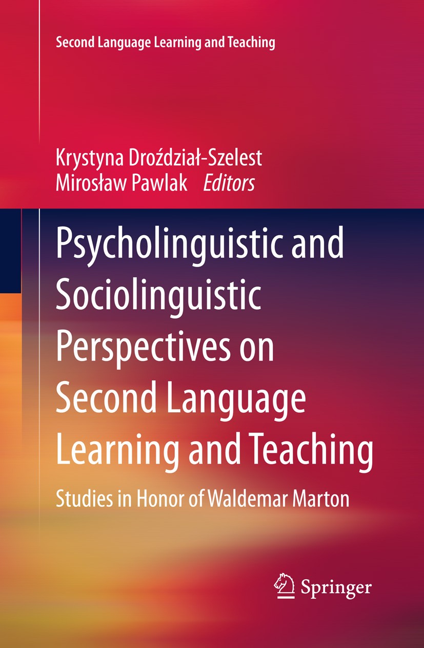 Titlebook: Psycholinguistic and Sociolinguistic Perspectives on Second Language Learning and Teaching; Studies in Honor of Krystyna Drozdzial-Szelest Titlebook: Psycholinguistic and Sociolinguistic Perspectives on Second Language Learning and Teaching; Studies in Honor of Krystyna Drozdzial-Szelest