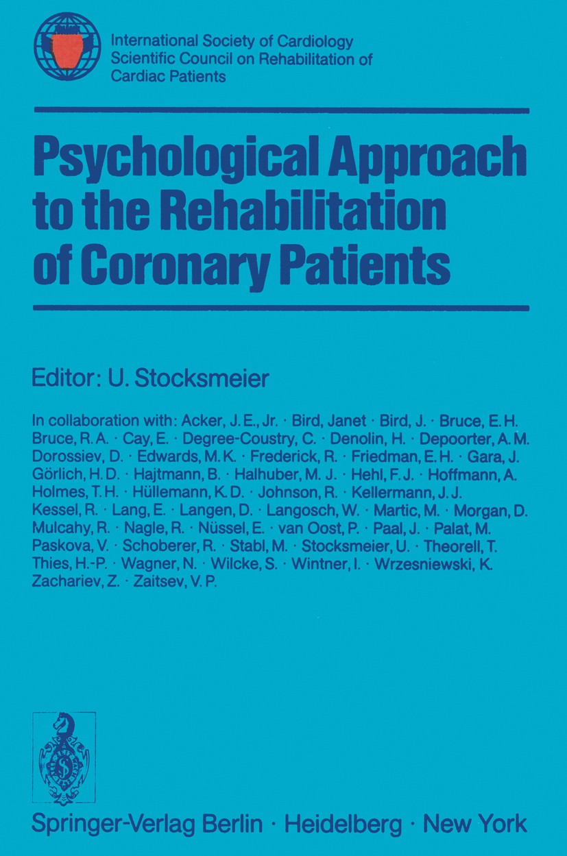 Titlebook: Psychological Approach to the Rehabilitation of Coronary Patients; International Societ U. Stocksmeier Conference proceedings 1976 Springer Titlebook: Psychological Approach to the Rehabilitation of Coronary Patients; International Societ U. Stocksmeier Conference proceedings 1976 Springer