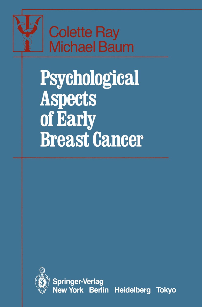 Titlebook: Psychological Aspects of Early Breast Cancer; Colette Ray,Michael Baum Book 1985 Springer-Verlag New York, Inc. 1985 Baum.Cancer.attention Titlebook: Psychological Aspects of Early Breast Cancer; Colette Ray,Michael Baum Book 1985 Springer-Verlag New York, Inc. 1985 Baum.Cancer.attention
