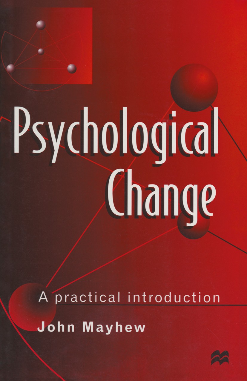 Titlebook: Psychological Change; A Practical Introduc John Mayhew,Jo Campling Textbook 1997Latest edition John R. Mayhew 1997 development.health.nursi Titlebook: Psychological Change; A Practical Introduc John Mayhew,Jo Campling Textbook 1997Latest edition John R. Mayhew 1997 development.health.nursi