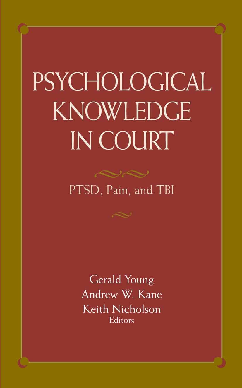 Titlebook: Psychological Knowledge in Court; PTSD, Pain, and TBI Gerald Young,Keith Nicholson,Andrew W. Kane Book 2006 Springer-Verlag US 2006 Radiolo Titlebook: Psychological Knowledge in Court; PTSD, Pain, and TBI Gerald Young,Keith Nicholson,Andrew W. Kane Book 2006 Springer-Verlag US 2006 Radiolo