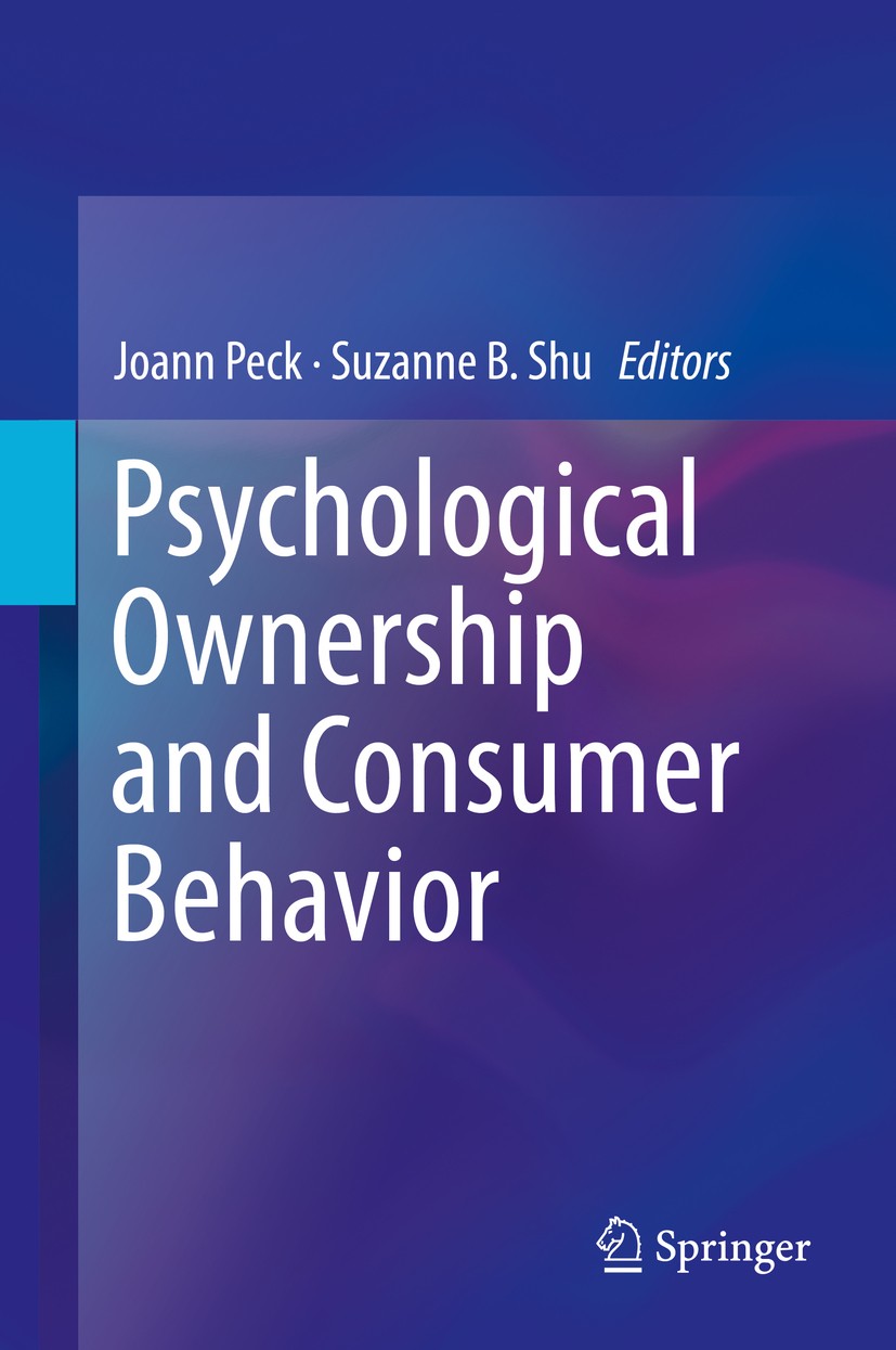Titlebook: Psychological Ownership and Consumer Behavior; Joann Peck,Suzanne B. Shu Book 2018 Springer International Publishing AG, part of Springer Titlebook: Psychological Ownership and Consumer Behavior; Joann Peck,Suzanne B. Shu Book 2018 Springer International Publishing AG, part of Springer