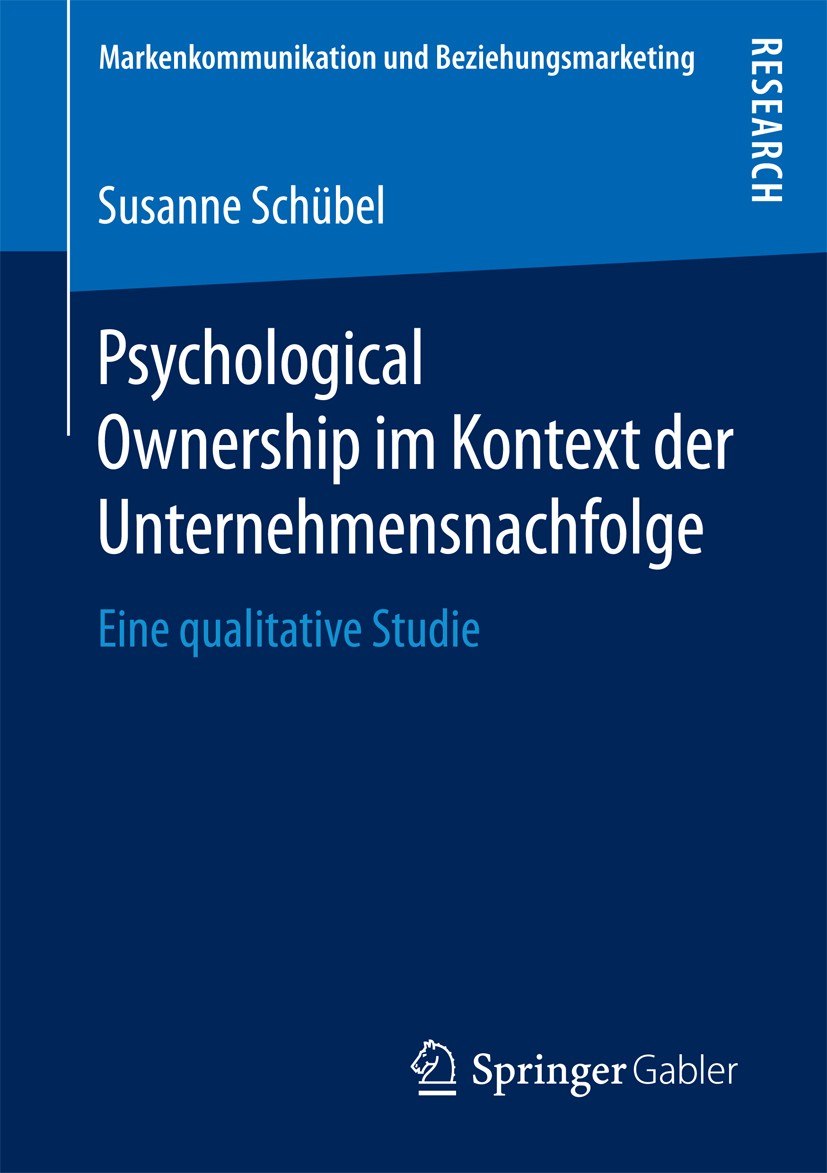 Titlebook: Psychological Ownership im Kontext der Unternehmensnachfolge; Eine qualitative Stu Susanne Schübel Book 2016 Springer Fachmedien Wiesbaden Titlebook: Psychological Ownership im Kontext der Unternehmensnachfolge; Eine qualitative Stu Susanne Schübel Book 2016 Springer Fachmedien Wiesbaden