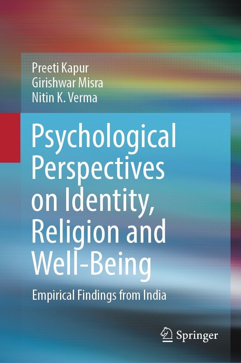 Titlebook: Psychological Perspectives on Identity, Religion and Well-Being; Empirical Findings f Preeti Kapur,Girishwar Misra,Nitin K. Verma Book 2022 Titlebook: Psychological Perspectives on Identity, Religion and Well-Being; Empirical Findings f Preeti Kapur,Girishwar Misra,Nitin K. Verma Book 2022