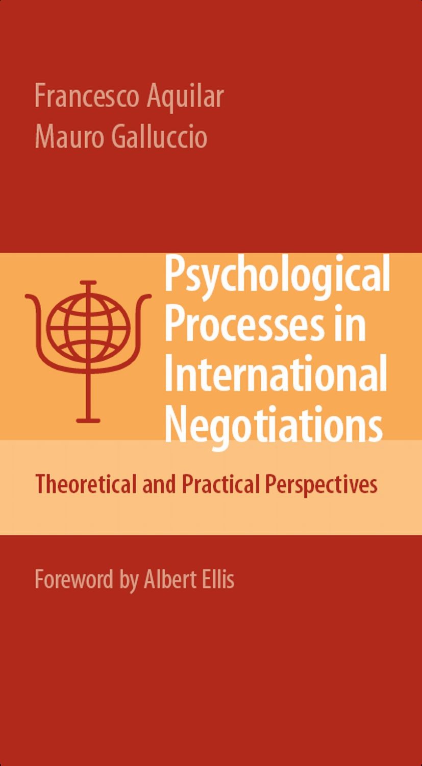 Titlebook: Psychological Processes in International Negotiations; Theoretical and Prac Francesco Aquilar,Mauro Galluccio Book 2008 Springer-Verlag New Titlebook: Psychological Processes in International Negotiations; Theoretical and Prac Francesco Aquilar,Mauro Galluccio Book 2008 Springer-Verlag New
