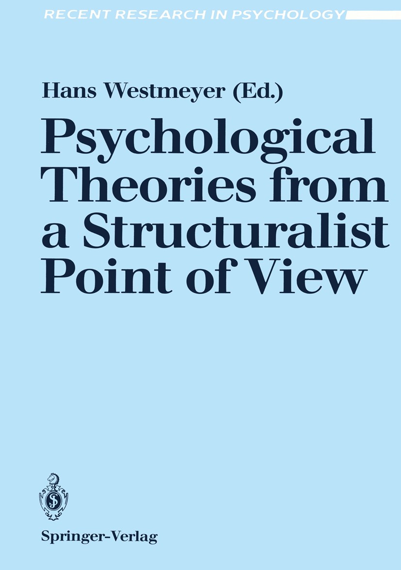 Titlebook: Psychological Theories from a Structuralist Point of View; Hans Westmeyer Book 1989 Springer-Verlag Berlin Heidelberg 1989 Freud.Freud, Si Titlebook: Psychological Theories from a Structuralist Point of View; Hans Westmeyer Book 1989 Springer-Verlag Berlin Heidelberg 1989 Freud.Freud, Si