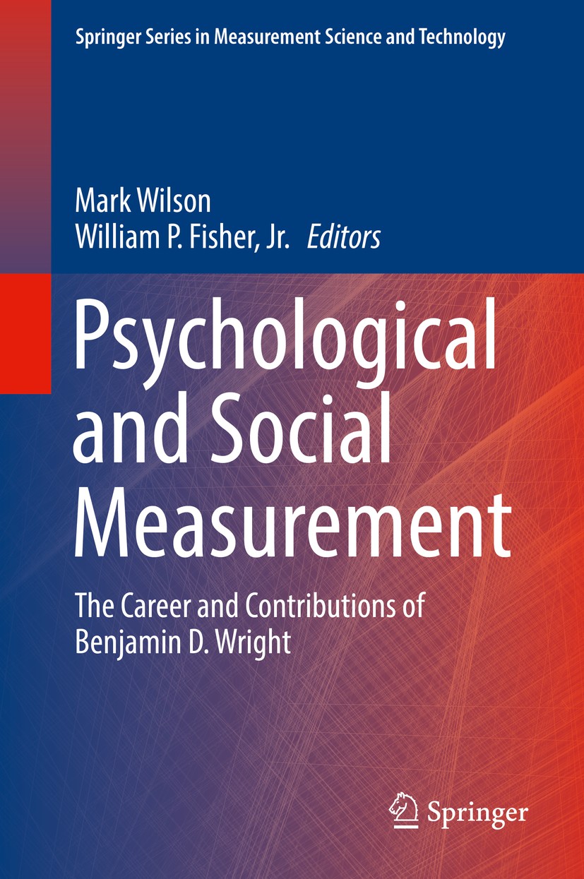 Titlebook: Psychological and Social Measurement; The Career and Contr Mark Wilson,William P. Fisher, Jr. Book 2017 Springer International Publishing A Titlebook: Psychological and Social Measurement; The Career and Contr Mark Wilson,William P. Fisher, Jr. Book 2017 Springer International Publishing A