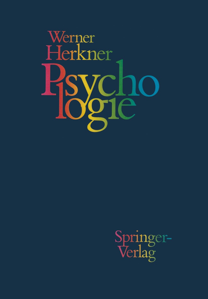 Titlebook: Psychologie; Werner Herkner Textbook 1986Latest edition Springer-Verlag/Wien 1986 Denken.Gedächtnis.Intelligenz.Interaktion.Lernen.Motivat Titlebook: Psychologie; Werner Herkner Textbook 1986Latest edition Springer-Verlag/Wien 1986 Denken.Gedächtnis.Intelligenz.Interaktion.Lernen.Motivat