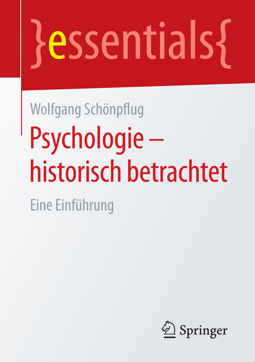 Titlebook: Psychologie - historisch betrachtet; Eine Einführung Wolfgang Schönpflug Book 2016 Springer Fachmedien Wiesbaden GmbH, ein Teil von Springe Titlebook: Psychologie - historisch betrachtet; Eine Einführung Wolfgang Schönpflug Book 2016 Springer Fachmedien Wiesbaden GmbH, ein Teil von Springe