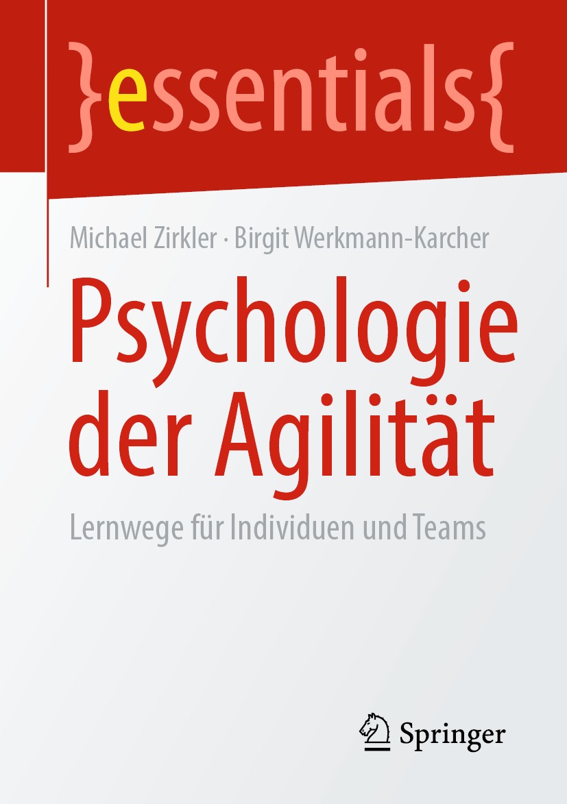 Titlebook: Psychologie der Agilität; Lernwege für Individ Michael Zirkler,Birgit Werkmann-Karcher Book 2020 Springer Fachmedien Wiesbaden GmbH, ein Te Titlebook: Psychologie der Agilität; Lernwege für Individ Michael Zirkler,Birgit Werkmann-Karcher Book 2020 Springer Fachmedien Wiesbaden GmbH, ein Te