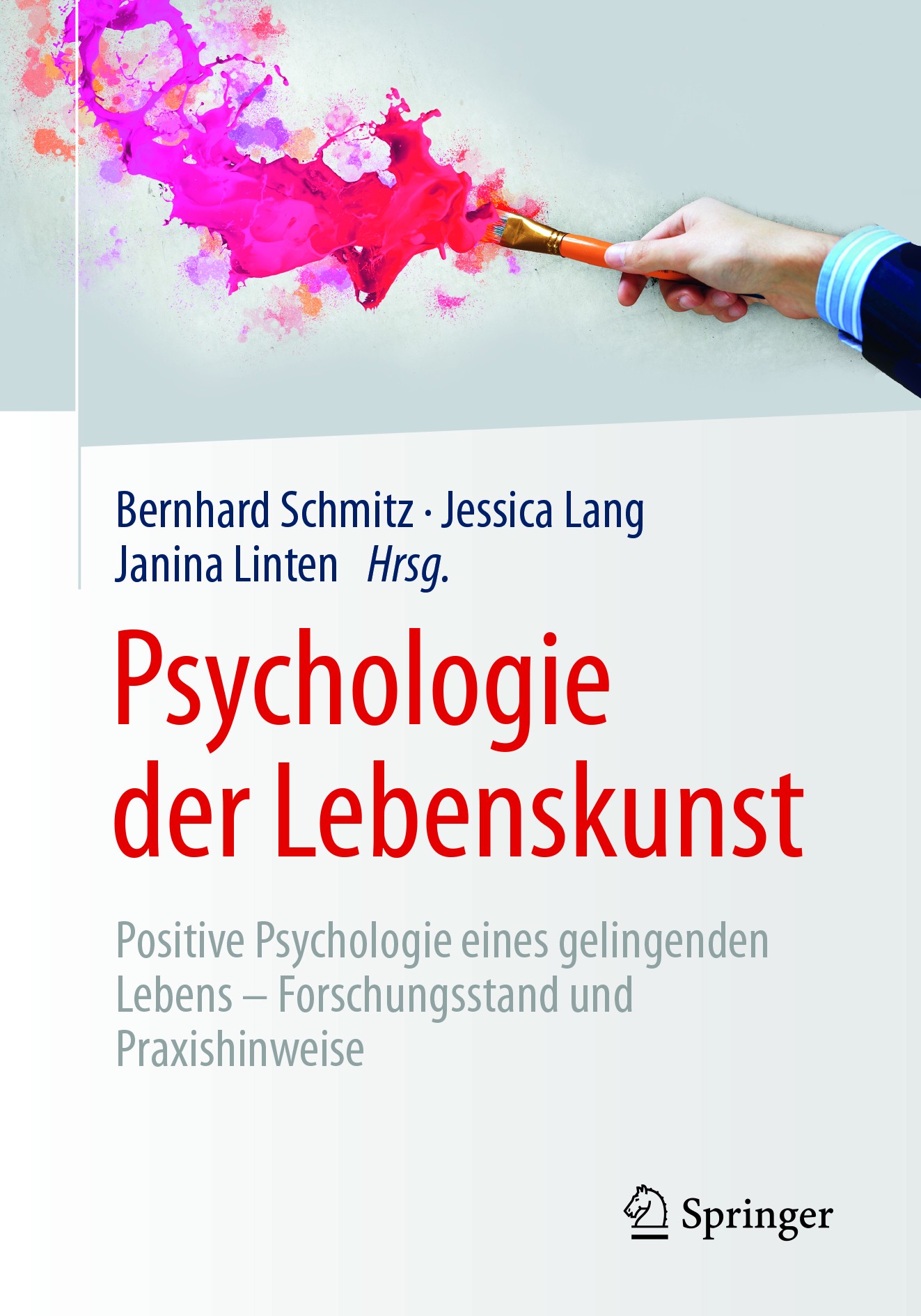 Titlebook: Psychologie der Lebenskunst; Positive Psychologie Bernhard Schmitz,Jessica Lang,Janina Linten Book 2018 Springer-Verlag GmbH Deutschland 20 Titlebook: Psychologie der Lebenskunst; Positive Psychologie Bernhard Schmitz,Jessica Lang,Janina Linten Book 2018 Springer-Verlag GmbH Deutschland 20