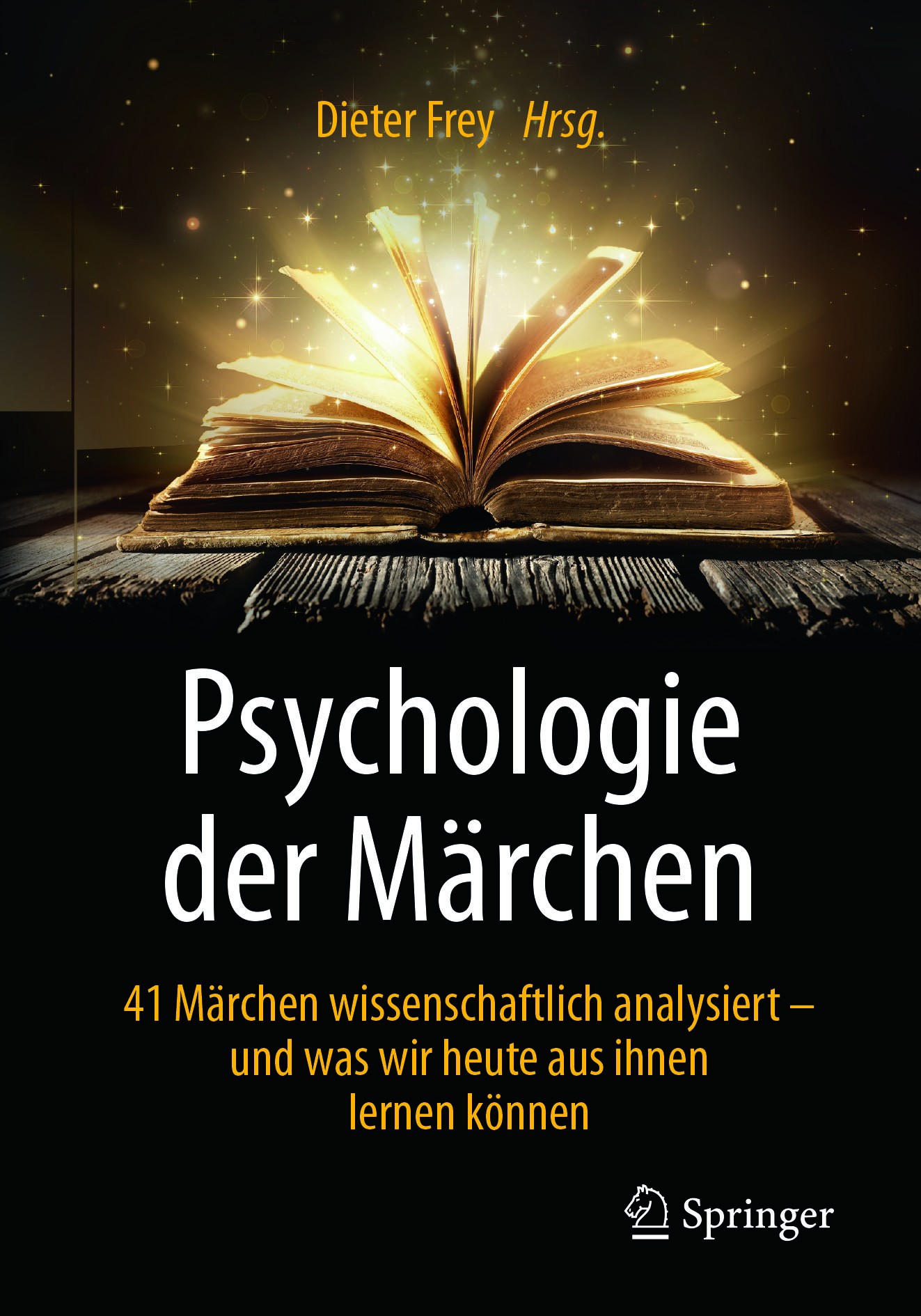 Titlebook: Psychologie der Märchen; 41 Märchen wissensch Dieter Frey Book 2017 Springer-Verlag Berlin Heidelberg 2017 Märchen.Sagen.Psychologie.Wissen Titlebook: Psychologie der Märchen; 41 Märchen wissensch Dieter Frey Book 2017 Springer-Verlag Berlin Heidelberg 2017 Märchen.Sagen.Psychologie.Wissen