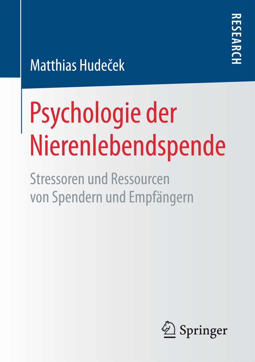 Titlebook: Psychologie der Nierenlebendspende; Stressoren und Resso Matthias Hudeček Book 2017 Springer Fachmedien Wiesbaden 2017 Selbstwirksamkeit.Ps Titlebook: Psychologie der Nierenlebendspende; Stressoren und Resso Matthias Hudeček Book 2017 Springer Fachmedien Wiesbaden 2017 Selbstwirksamkeit.Ps