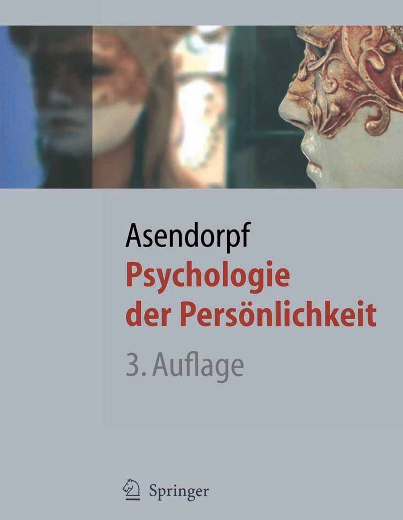 Titlebook: Psychologie der Persönlichkeit; Jens B. Asendorpf Textbook 20043rd edition Springer-Verlag Berlin Heidelberg 2004 Differentielle Psycholog Titlebook: Psychologie der Persönlichkeit; Jens B. Asendorpf Textbook 20043rd edition Springer-Verlag Berlin Heidelberg 2004 Differentielle Psycholog