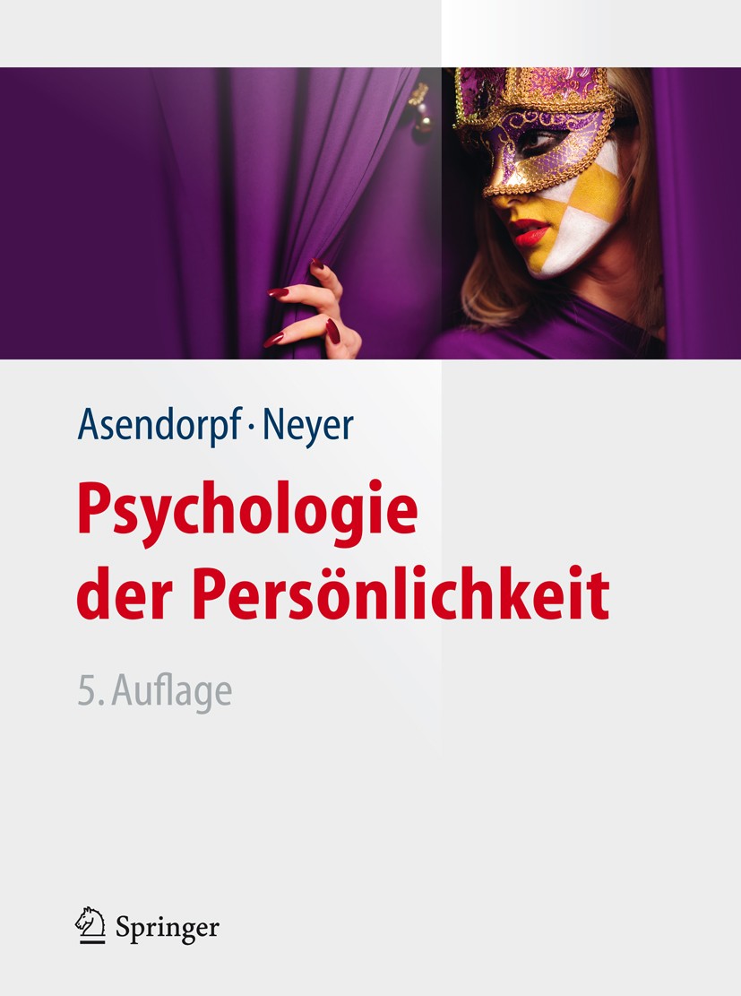 Titlebook: Psychologie der Persönlichkeit; Jens B. Asendorpf,Franz J. Neyer Textbook 20125th edition Springer-Verlag Berlin Heidelberg 2012 Different Titlebook: Psychologie der Persönlichkeit; Jens B. Asendorpf,Franz J. Neyer Textbook 20125th edition Springer-Verlag Berlin Heidelberg 2012 Different