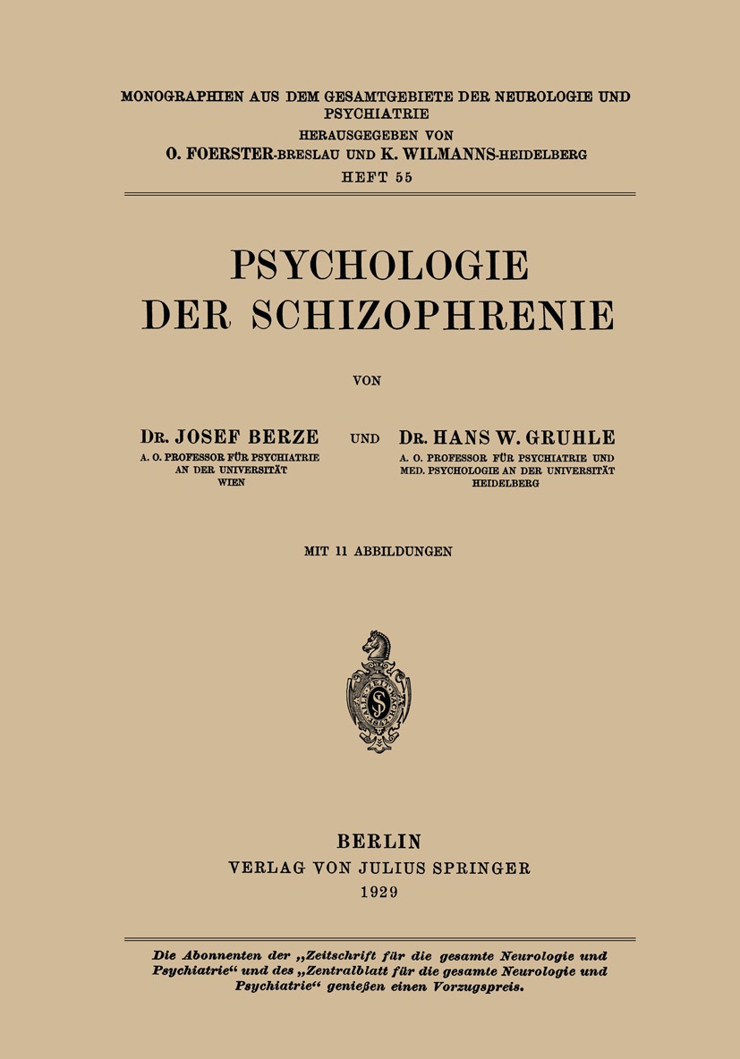 Titlebook: Psychologie der Schizophrenie; Josef Berze,Hans W. Gruhle Book 1929 Springer-Verlag Berlin Heidelberg 1929 Psychologie.Schizophrenie Titlebook: Psychologie der Schizophrenie; Josef Berze,Hans W. Gruhle Book 1929 Springer-Verlag Berlin Heidelberg 1929 Psychologie.Schizophrenie