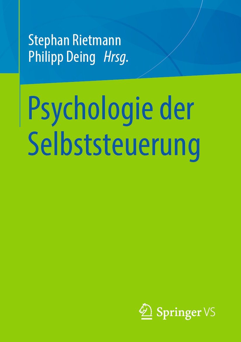 Titlebook: Psychologie der Selbststeuerung; Stephan Rietmann,Philipp Deing Book 2019 Springer Fachmedien Wiesbaden GmbH, ein Teil von Springer Nature Titlebook: Psychologie der Selbststeuerung; Stephan Rietmann,Philipp Deing Book 2019 Springer Fachmedien Wiesbaden GmbH, ein Teil von Springer Nature