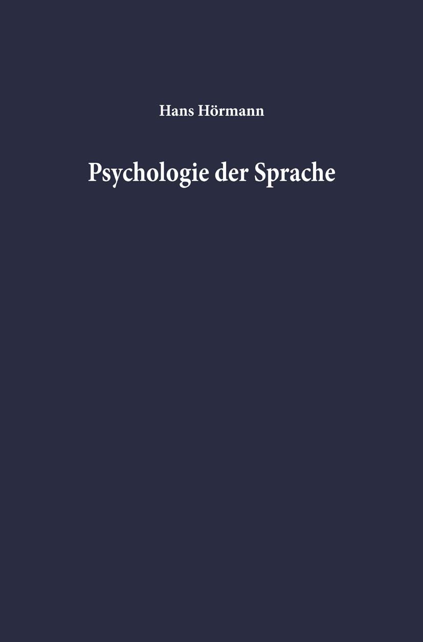 Titlebook: Psychologie der Sprache; Hans Hörmann Book 1967 Springer-Verlag Berlin Heidelberg 1967 Anerkennung.Bundesrepublik Deutschland.Deutschland. Titlebook: Psychologie der Sprache; Hans Hörmann Book 1967 Springer-Verlag Berlin Heidelberg 1967 Anerkennung.Bundesrepublik Deutschland.Deutschland.