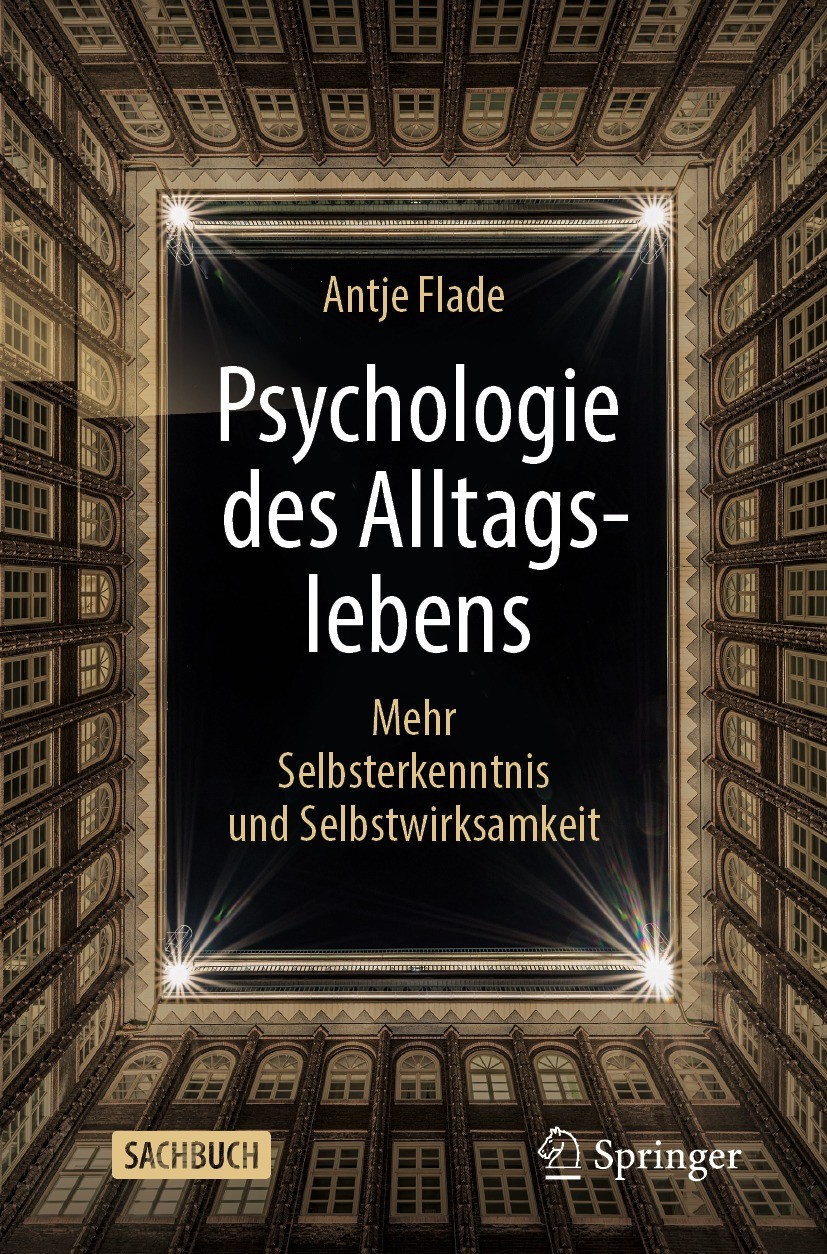 Titlebook: Psychologie des Alltagslebens; Mehr Selbsterkenntni Antje Flade Book 2022 Der/die Herausgeber bzw. der/die Autor(en), exklusiv lizenziert a Titlebook: Psychologie des Alltagslebens; Mehr Selbsterkenntni Antje Flade Book 2022 Der/die Herausgeber bzw. der/die Autor(en), exklusiv lizenziert a