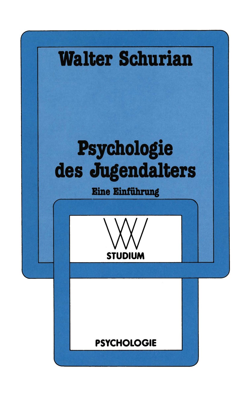 Titlebook: Psychologie des Jugendalters; Eine Einführung Walter Schurian Book 1989 Springer Fachmedien Wiesbaden 1989 Autorität.Entwicklungspsychologi Titlebook: Psychologie des Jugendalters; Eine Einführung Walter Schurian Book 1989 Springer Fachmedien Wiesbaden 1989 Autorität.Entwicklungspsychologi