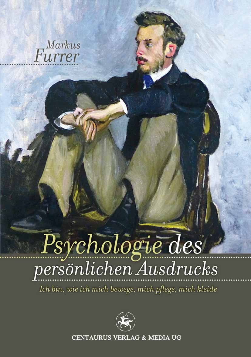 Titlebook: Psychologie des persönlichen Ausdrucks; Ich bin, wie ich mic Markus Furrer Book 2013 Centaurus Verlag & Media UG 2013 Ausdruckspsychologie. Titlebook: Psychologie des persönlichen Ausdrucks; Ich bin, wie ich mic Markus Furrer Book 2013 Centaurus Verlag & Media UG 2013 Ausdruckspsychologie.