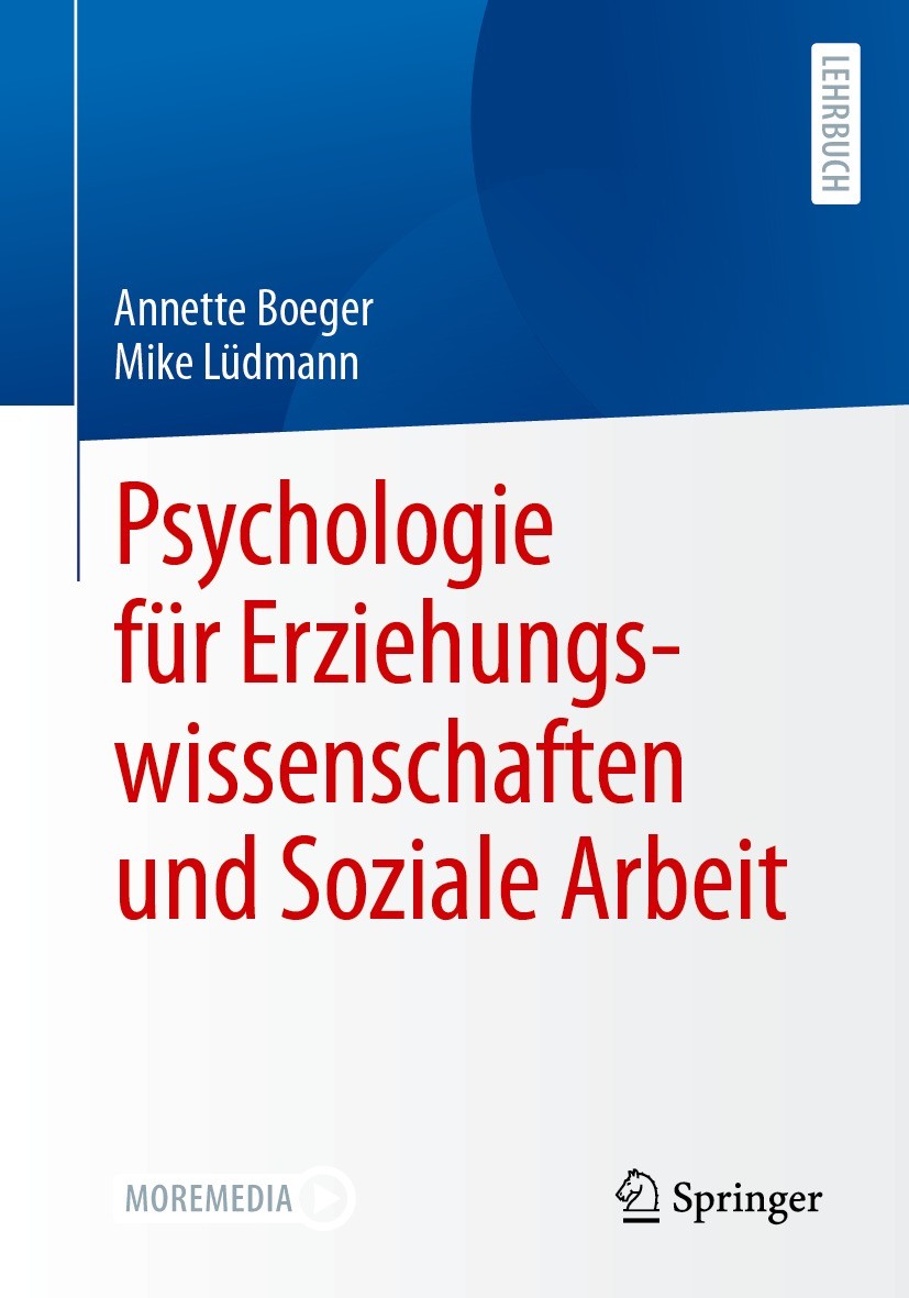 Titlebook: Psychologie für Erziehungswissenschaften und Soziale Arbeit; Annette Boeger,Mike Lüdmann Textbook 2023 Springer-Verlag GmbH Deutschland, e Titlebook: Psychologie für Erziehungswissenschaften und Soziale Arbeit; Annette Boeger,Mike Lüdmann Textbook 2023 Springer-Verlag GmbH Deutschland, e