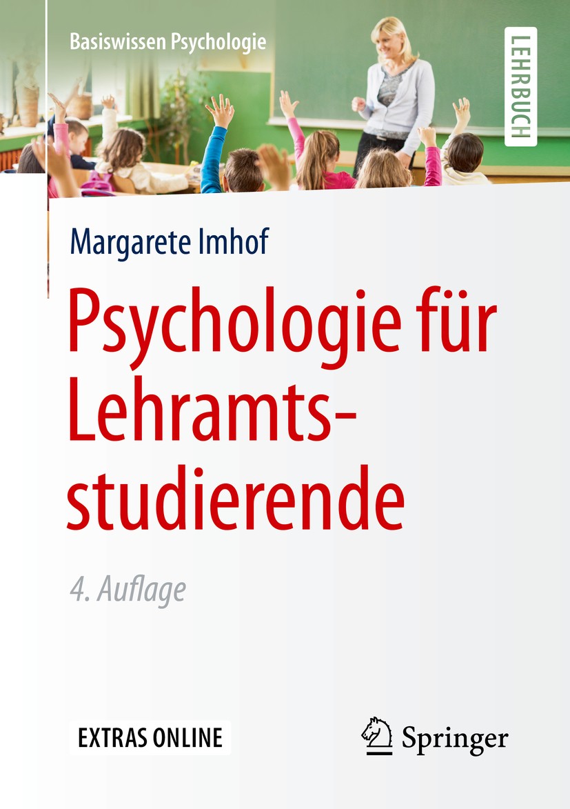 Titlebook: Psychologie für Lehramtsstudierende; Margarete Imhof Textbook 20164th edition Springer Fachmedien Wiesbaden 2016 Entwicklungspsychologie.L Titlebook: Psychologie für Lehramtsstudierende; Margarete Imhof Textbook 20164th edition Springer Fachmedien Wiesbaden 2016 Entwicklungspsychologie.L