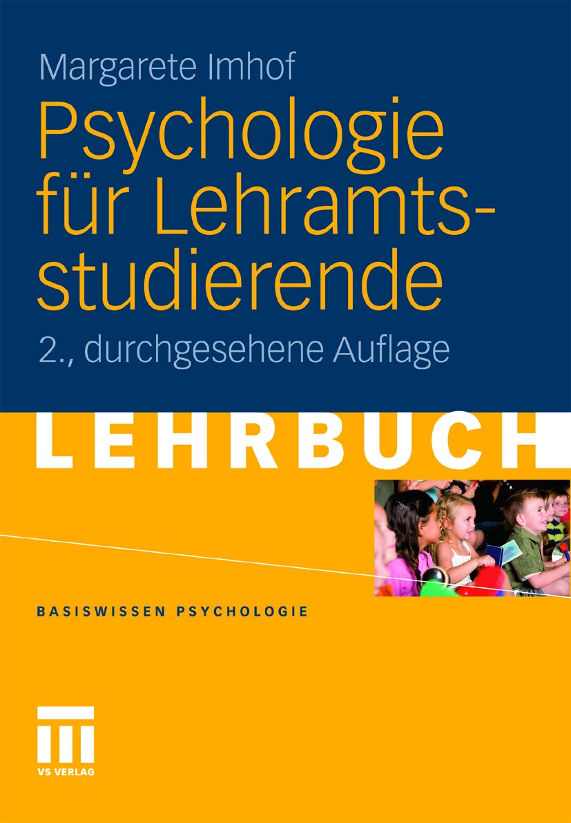 Titlebook: Psychologie für Lehramtsstudierende; Margarete Imhof Textbook 20112nd edition VS Verlag für Sozialwissenschaften | Springer Fachmedien Wie Titlebook: Psychologie für Lehramtsstudierende; Margarete Imhof Textbook 20112nd edition VS Verlag für Sozialwissenschaften | Springer Fachmedien Wie