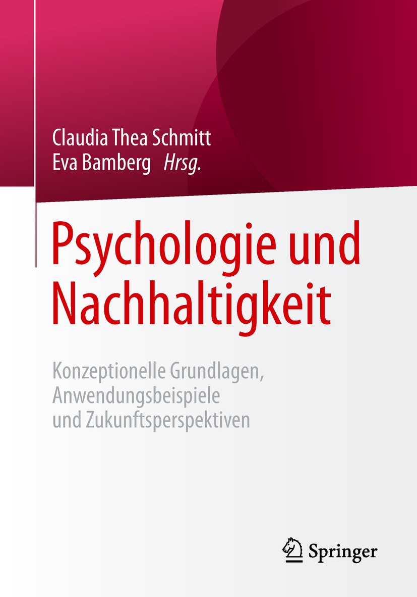Titlebook: Psychologie und Nachhaltigkeit; Konzeptionelle Grund Claudia Thea Schmitt,Eva Bamberg Book 2018 Springer Fachmedien Wiesbaden GmbH, ein Tei Titlebook: Psychologie und Nachhaltigkeit; Konzeptionelle Grund Claudia Thea Schmitt,Eva Bamberg Book 2018 Springer Fachmedien Wiesbaden GmbH, ein Tei