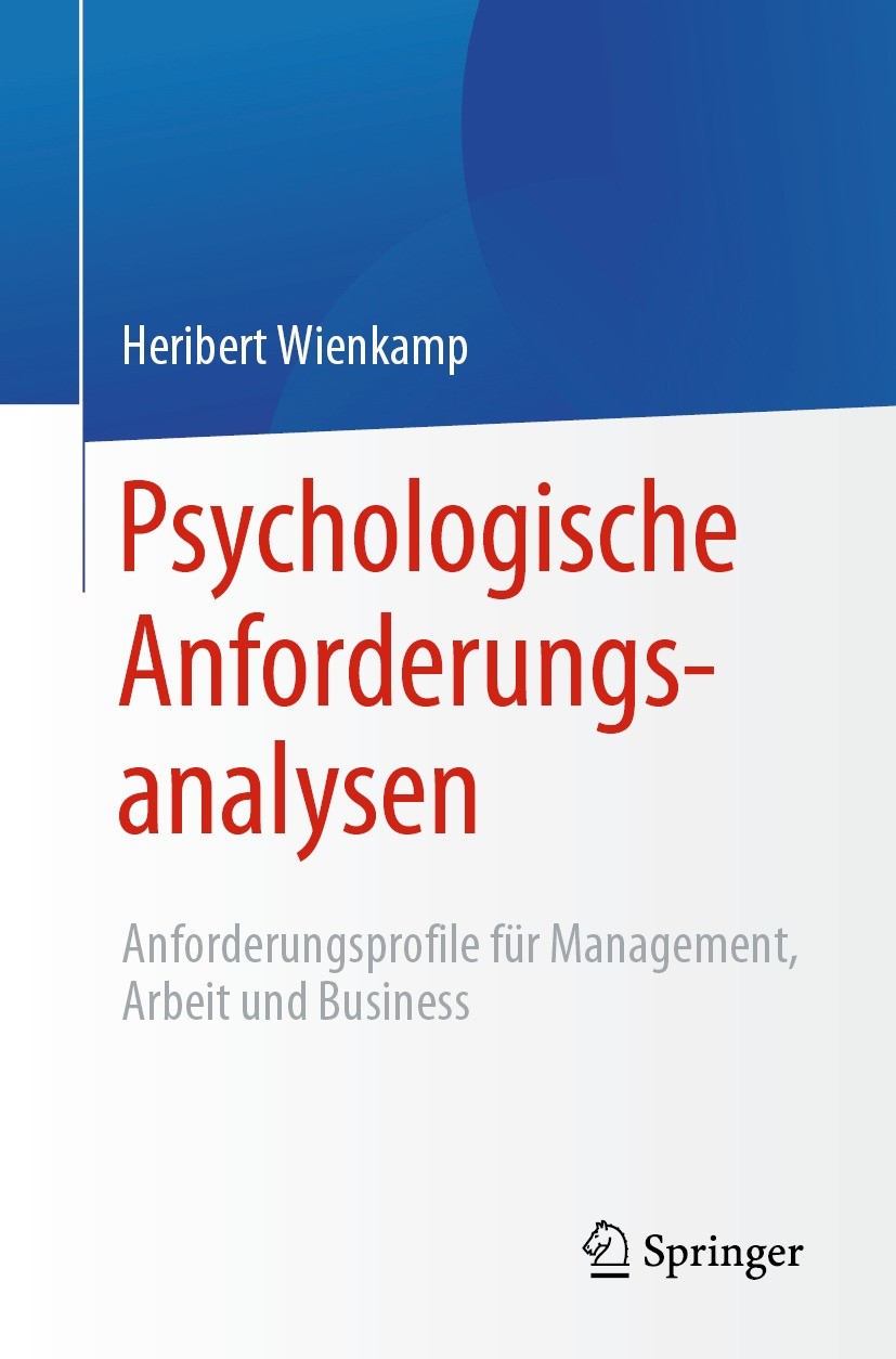 Titlebook: Psychologische Anforderungsanalysen; Anforderungsprofile Heribert Wienkamp Book 2021 Der/die Herausgeber bzw. der/die Autor(en), exklusiv Titlebook: Psychologische Anforderungsanalysen; Anforderungsprofile Heribert Wienkamp Book 2021 Der/die Herausgeber bzw. der/die Autor(en), exklusiv