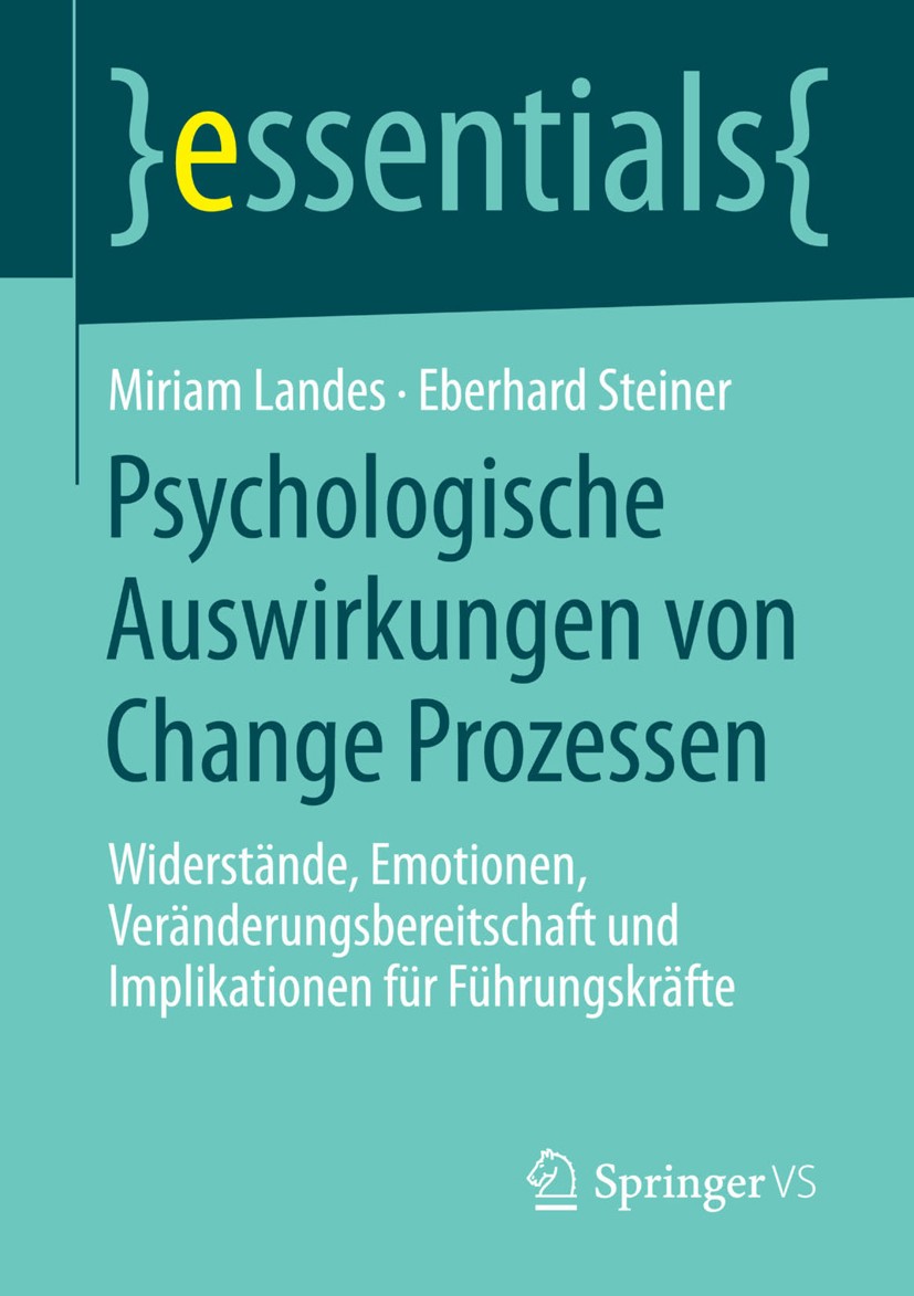 Titlebook: Psychologische Auswirkungen von Change Prozessen; Widerstände, Emotion Miriam Landes,Eberhard Steiner Book 2014 Springer Fachmedien Wiesbad Titlebook: Psychologische Auswirkungen von Change Prozessen; Widerstände, Emotion Miriam Landes,Eberhard Steiner Book 2014 Springer Fachmedien Wiesbad