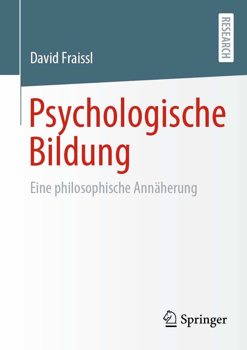 Titlebook: Psychologische Bildung; Eine philosophische David Fraissl Book 2022 Der/die Herausgeber bzw. der/die Autor(en), exklusiv lizenziert an Spr Titlebook: Psychologische Bildung; Eine philosophische David Fraissl Book 2022 Der/die Herausgeber bzw. der/die Autor(en), exklusiv lizenziert an Spr