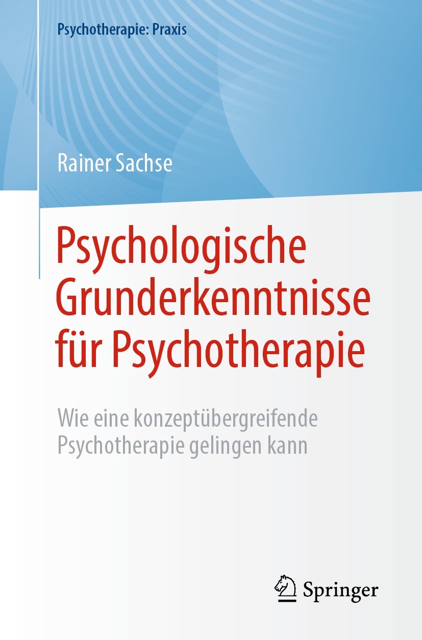 Titlebook: Psychologische Grunderkenntnisse für Psychotherapie; Wie eine konzeptüber Rainer Sachse Book 2023 Der/die Herausgeber bzw. der/die Autor(en Titlebook: Psychologische Grunderkenntnisse für Psychotherapie; Wie eine konzeptüber Rainer Sachse Book 2023 Der/die Herausgeber bzw. der/die Autor(en