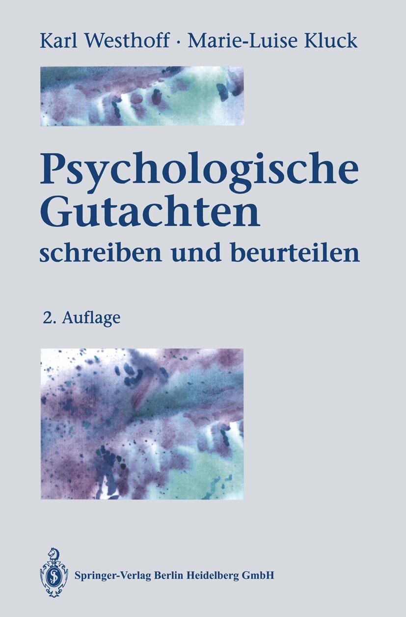 Titlebook: Psychologische Gutachten; Schreiben und beurte Karl Westhoff,Marie-Luise Kluck Book 19942nd edition Springer-Verlag Berlin Heidelberg 1994 Titlebook: Psychologische Gutachten; Schreiben und beurte Karl Westhoff,Marie-Luise Kluck Book 19942nd edition Springer-Verlag Berlin Heidelberg 1994