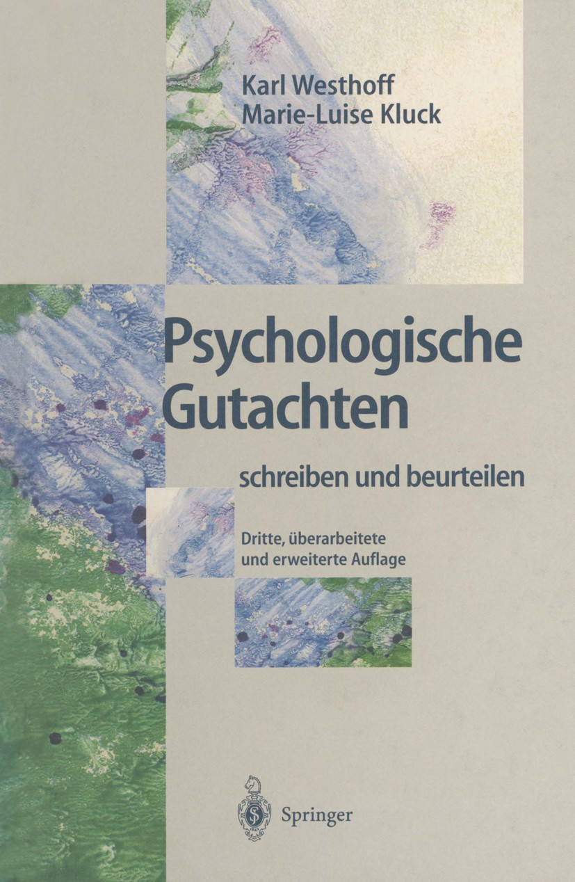 Titlebook: Psychologische Gutachten; schreiben und beurte Karl Westhoff,Marie-Luise Kluck Book 19983rd edition Springer-Verlag Berlin Heidelberg 1998 Titlebook: Psychologische Gutachten; schreiben und beurte Karl Westhoff,Marie-Luise Kluck Book 19983rd edition Springer-Verlag Berlin Heidelberg 1998