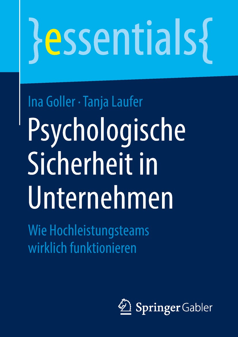Titlebook: Psychologische Sicherheit in Unternehmen; Wie Hochleistungstea Ina Goller,Tanja Laufer Book 20181st edition Springer Fachmedien Wiesbaden G Titlebook: Psychologische Sicherheit in Unternehmen; Wie Hochleistungstea Ina Goller,Tanja Laufer Book 20181st edition Springer Fachmedien Wiesbaden G