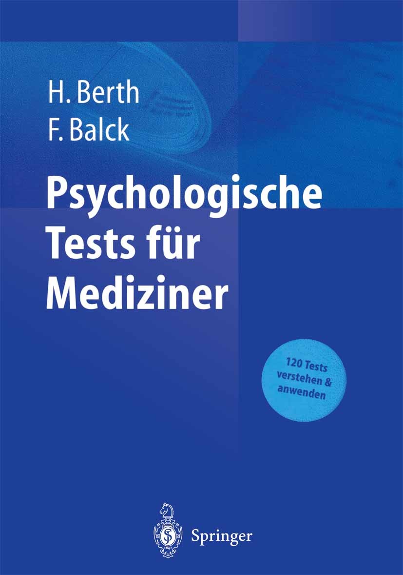 Titlebook: Psychologische Tests für Mediziner; Hendrik Berth,Friedrich Balck Book 2003 Springer-Verlag Berlin Heidelberg 2003 Alkoholismus.Angst.Depr Titlebook: Psychologische Tests für Mediziner; Hendrik Berth,Friedrich Balck Book 2003 Springer-Verlag Berlin Heidelberg 2003 Alkoholismus.Angst.Depr
