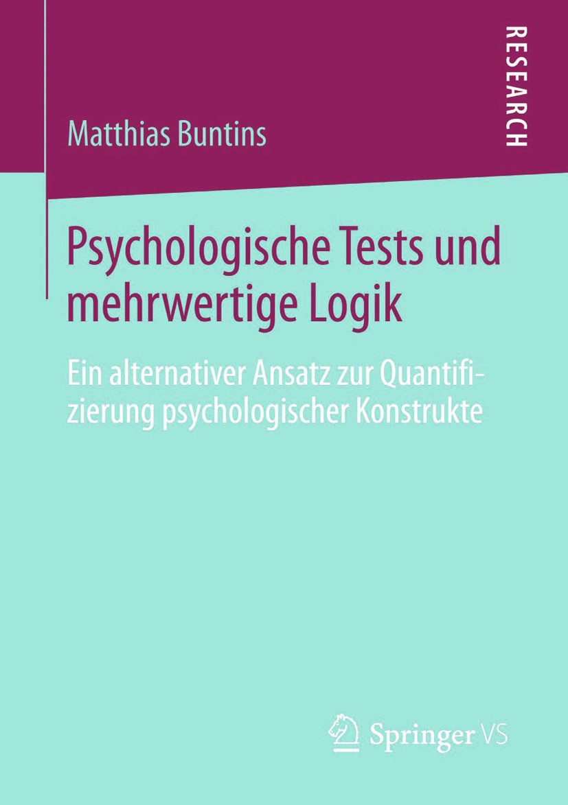 Titlebook: Psychologische Tests und mehrwertige Logik; Ein alternativer Ans Matthias Buntins Book 2014 Springer Fachmedien Wiesbaden 2014 Mehrwertige Titlebook: Psychologische Tests und mehrwertige Logik; Ein alternativer Ans Matthias Buntins Book 2014 Springer Fachmedien Wiesbaden 2014 Mehrwertige