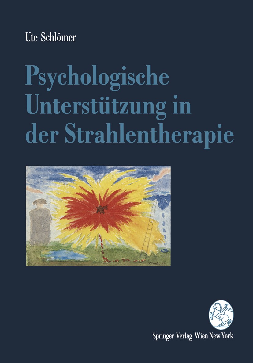 Titlebook: Psychologische Unterstützung in der Strahlentherapie; Ute Schlömer Book 1994 Springer-Verlag/Wien 1994 Angst.Beobachtung.Diagnostik.Erwart Titlebook: Psychologische Unterstützung in der Strahlentherapie; Ute Schlömer Book 1994 Springer-Verlag/Wien 1994 Angst.Beobachtung.Diagnostik.Erwart