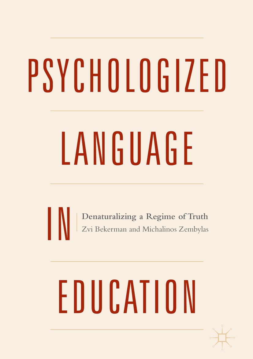 Titlebook: Psychologized Language in Education; Denaturalizing a Reg Zvi Bekerman,Michalinos Zembylas Book 2018 The Editor(s) (if applicable) and The Titlebook: Psychologized Language in Education; Denaturalizing a Reg Zvi Bekerman,Michalinos Zembylas Book 2018 The Editor(s) (if applicable) and The
