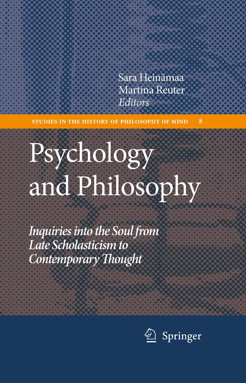 Titlebook: Psychology and Philosophy; Inquiries into the S Sara Heinämaa,Martina Reuter Book 2009 Springer Science+Business Media B.V. 2009 Consciousn Titlebook: Psychology and Philosophy; Inquiries into the S Sara Heinämaa,Martina Reuter Book 2009 Springer Science+Business Media B.V. 2009 Consciousn