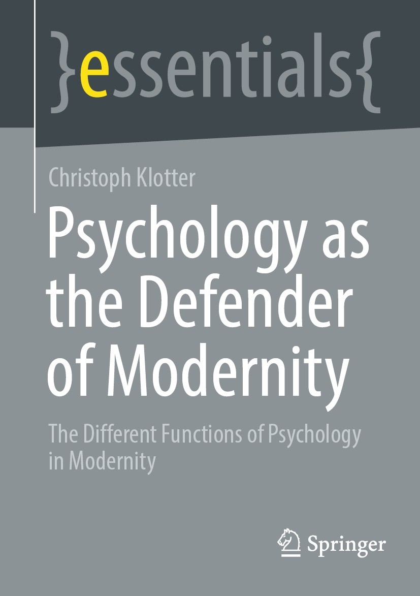 Titlebook: Psychology as the Defender of Modernity; The Different Functi Christoph Klotter Book 2022 The Editor(s) (if applicable) and The Author(s), Titlebook: Psychology as the Defender of Modernity; The Different Functi Christoph Klotter Book 2022 The Editor(s) (if applicable) and The Author(s),