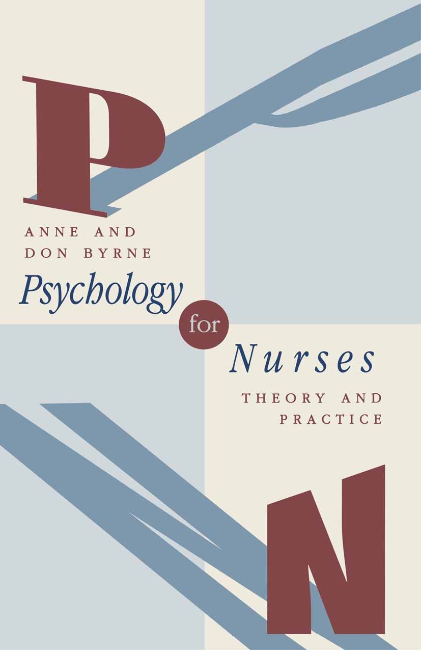 Titlebook: Psychology for Nurses; Theory and Practice Anne Byrne,Don Byrne Textbook 1992Latest edition A.E. and D.G. Byrne 1992 communication.counseli Titlebook: Psychology for Nurses; Theory and Practice Anne Byrne,Don Byrne Textbook 1992Latest edition A.E. and D.G. Byrne 1992 communication.counseli