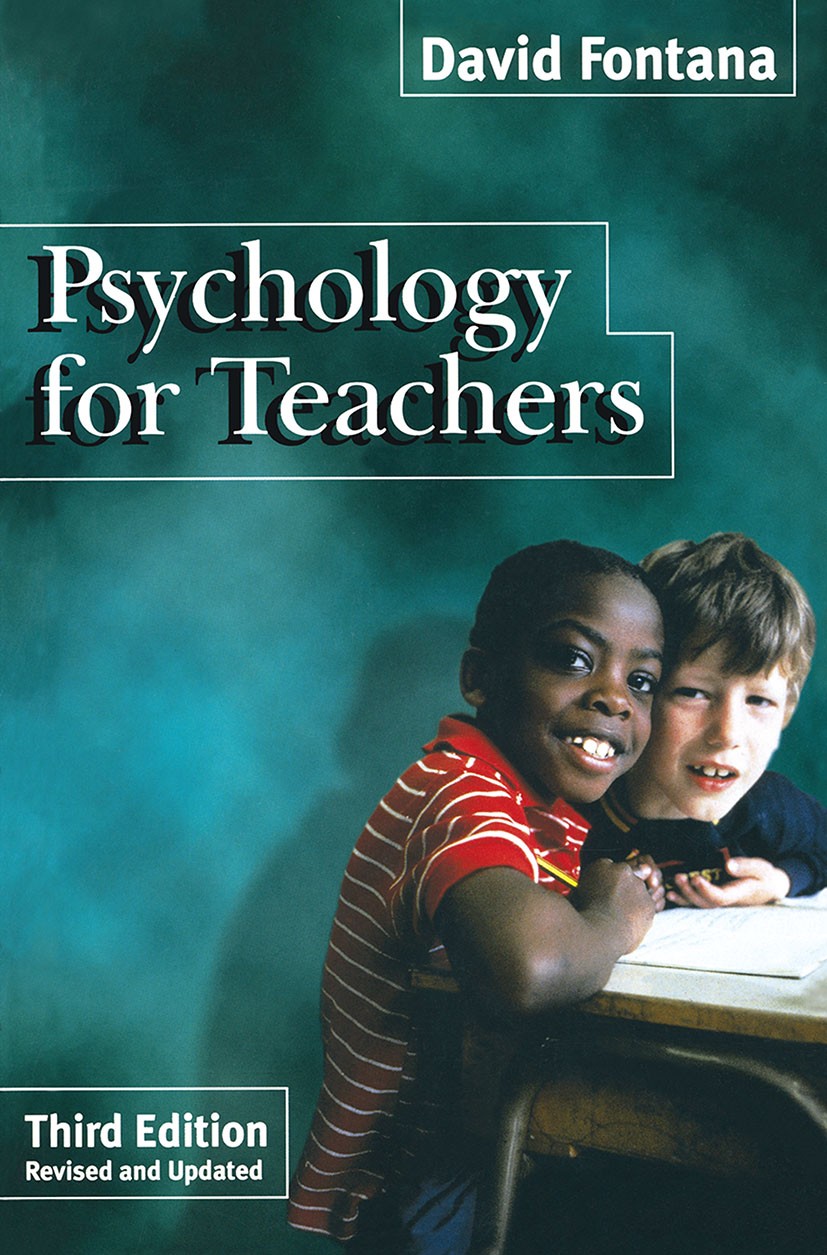 Titlebook: Psychology for Teachers; David Fontana Textbook 1995Latest edition David Fontana 1995 counseling.education.intelligence.psychology.trainin Titlebook: Psychology for Teachers; David Fontana Textbook 1995Latest edition David Fontana 1995 counseling.education.intelligence.psychology.trainin